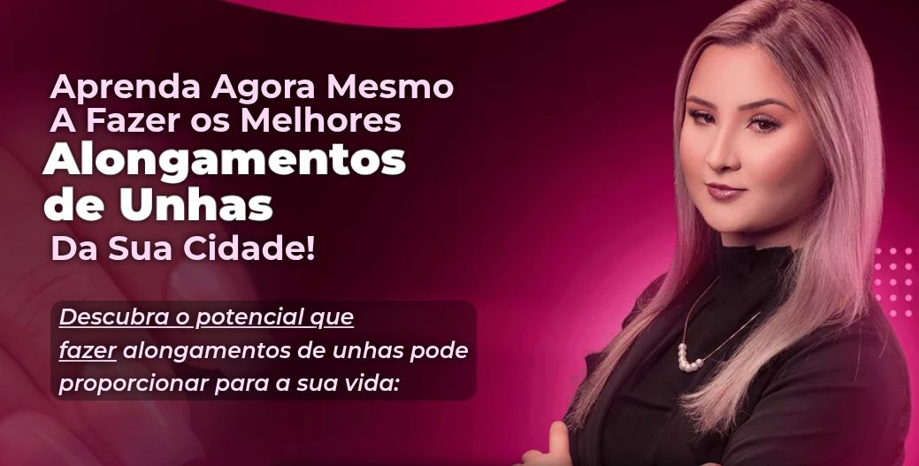 Curso de Alongamento de Unhas: Aprenda a Técnica Profissional e Alavanque sua Carreira na Estética